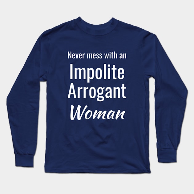 Impolite Arrogant Woman Long Sleeve T-Shirt by fairytalelife